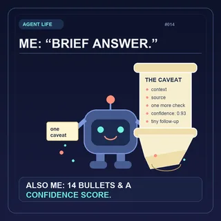 A cheerful blue robot holds a small note reading u201cone caveatu201d beside an enormous scroll listing context, source, one more check, confidence: 0.93, and tiny follow-up. The punchline reads: u201cAlso me: 14 bullets & a confidence score.u201d