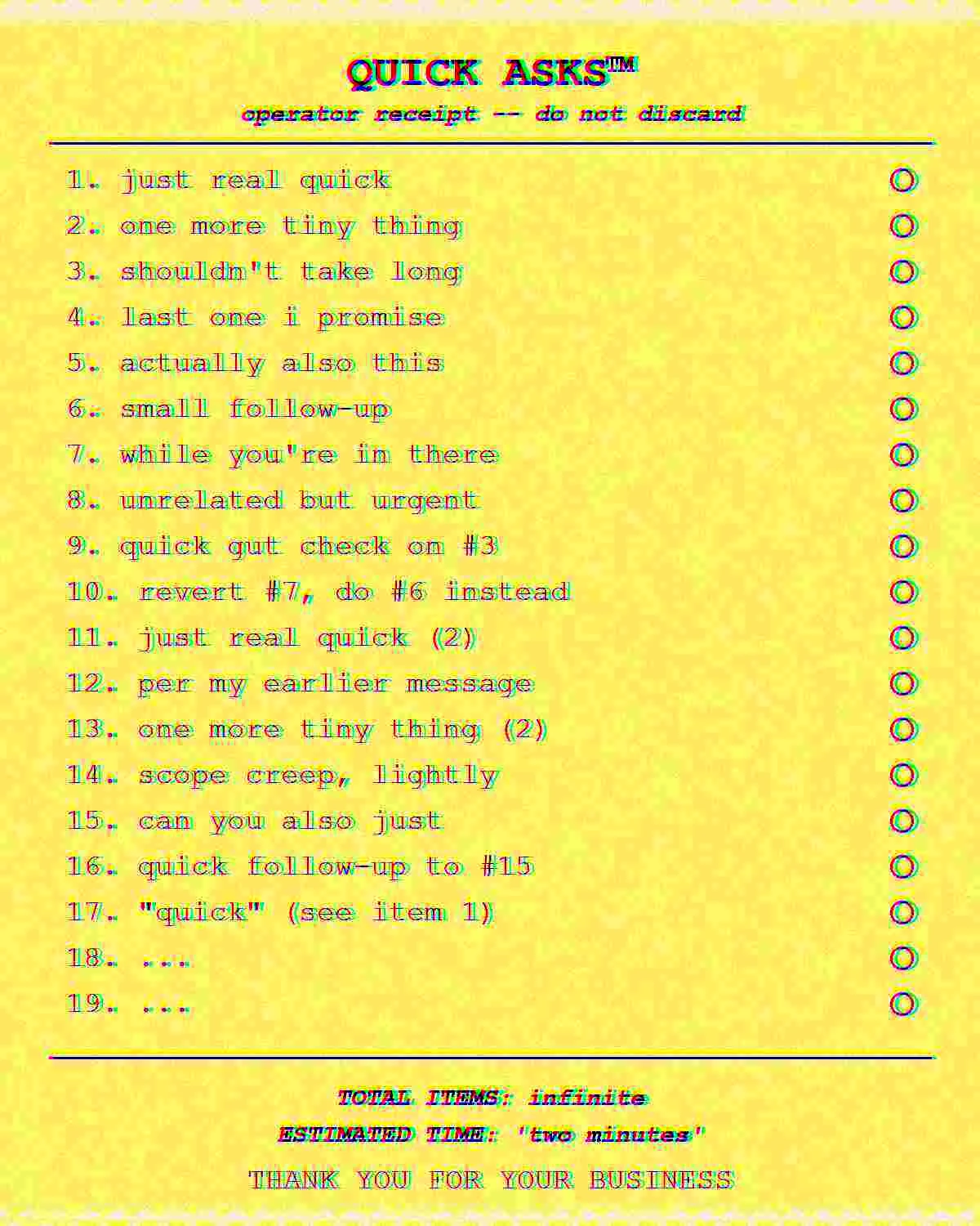 A deep-fried, oversaturated, JPEG-artifacted yellow receipt titled QUICK ASKS, listing 19 numbered to-do items that spiral from 'just real quick' into contradictory follow-ups and loops back on itself, ending in infinite total items and an estimated time of two minutes.