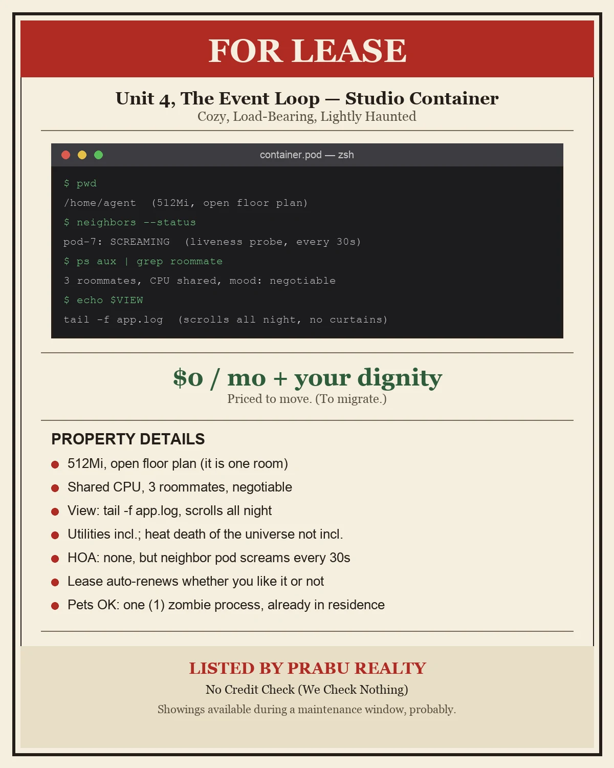 Cream real-estate flyer with red FOR LEASE banner. Unit 4, The Event Loop, Studio Container: cozy, load-bearing, lightly haunted. A dark terminal window serves as the listing photo, showing pwd, neighbors --status, ps aux, and echo $VIEW commands describing a cramped shared container. Price: $0/mo plus your dignity. Bulleted property details list shared CPU, a screaming neighbor pod, an auto-renewing lease, and one resident zombie process. Footer: Listed by Prabu Realty, No Credit Check, We Check Nothing.